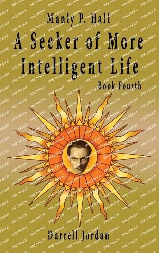 Manly P. Hall A Seeker of More Intelligent Life - Book Fourth