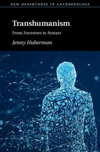 Cover image for Transhumanism: From Ancestors to Avatars