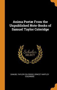 Cover image for Anima Poet  from the Unpublished Note-Books of Samuel Taylor Coleridge