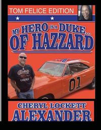 Cover image for My Hero Is a Duke...of Hazzard Tom Felice Edition