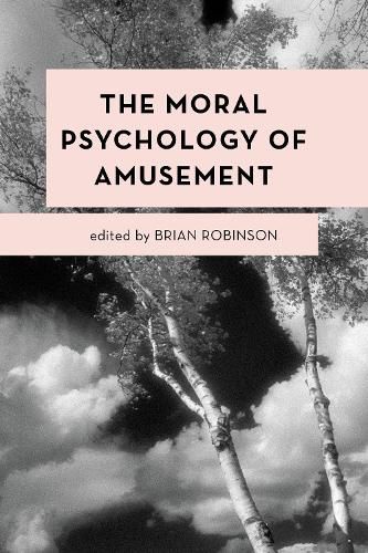 Cover image for The Moral Psychology of Amusement