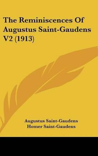 Cover image for The Reminiscences of Augustus Saint-Gaudens V2 (1913)