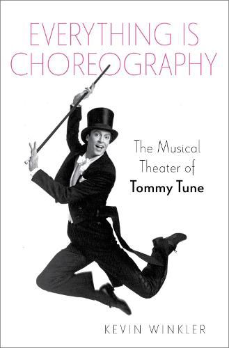 Everything is Choreography: The Musical Theater of Tommy Tune