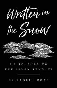 Cover image for Written in the Snow: My Journey to the Seven Summits