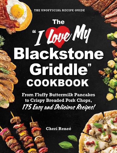 Cover image for The "I Love My Blackstone Griddle" Cookbook