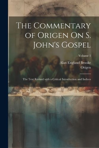 Cover image for The Commentary of Origen On S. John's Gospel