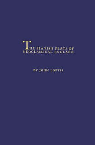 Cover image for The Spanish Plays of Neoclassical England.