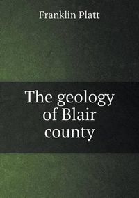 Cover image for The geology of Blair county