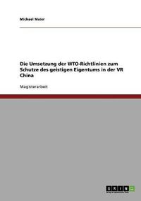 Cover image for Die Umsetzung der WTO-Richtlinien zum Schutze des geistigen Eigentums in der VR China