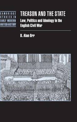 Cover image for Treason and the State: Law, Politics and Ideology in the English Civil War