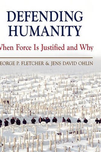 Cover image for Defending Humanity: When Force is Justified and Why