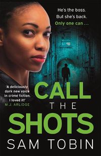 Cover image for Call the Shots: a gripping, explosive, action-packed gangland crime thriller that will keep you hooked for 2022