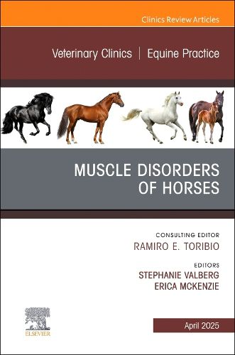Cover image for Muscle Disorders of Horses, An Issue of Veterinary Clinics of North America: Equine Practice: Volume 41-1