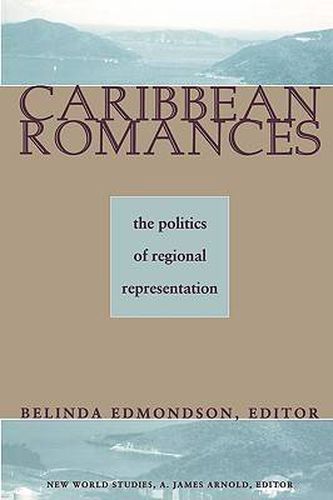 Cover image for Caribbean Romances: The Politics of Regional Representation