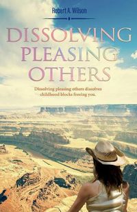 Cover image for Dissolving Pleasing Others