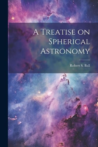 Cover image for A Treatise on Spherical Astronomy