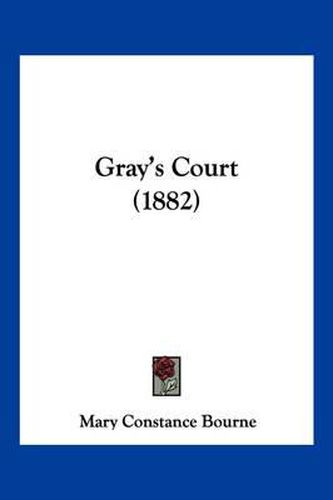 Cover image for Gray's Court (1882)