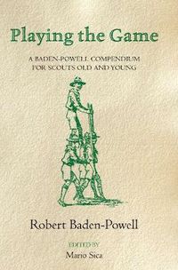 Cover image for Playing the Game: A Baden-Powell Compendium