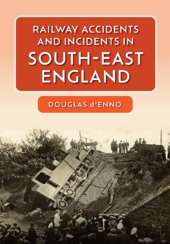 Cover image for Railway Accidents and Incidents in South-East England