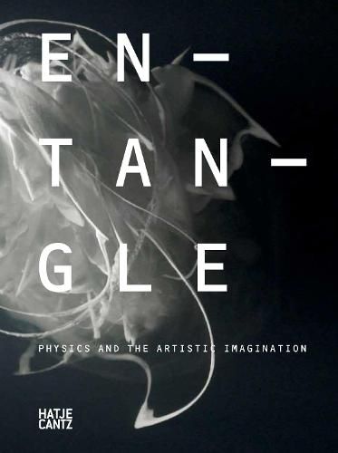 Cover image for Entangle: Physics and the Artistic Imagination