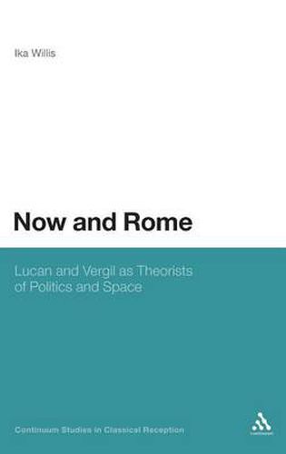 Cover image for Now and Rome: Lucan and Vergil as Theorists of Politics and Space