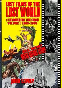 Cover image for Lost Films of the Lost World & the Movies That Time Forgot