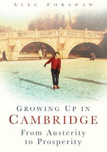 Cover image for Growing Up in Cambridge: From Austerity to Prosperity