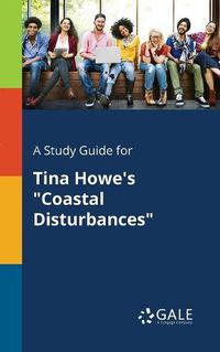 Cover image for A Study Guide for Tina Howe's Coastal Disturbances