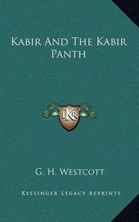 Cover image for Kabir and the Kabir Panth