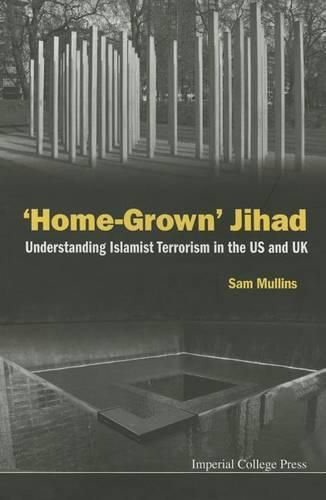 Cover image for 'Home-grown' Jihad: Understanding Islamist Terrorism In The Us And Uk