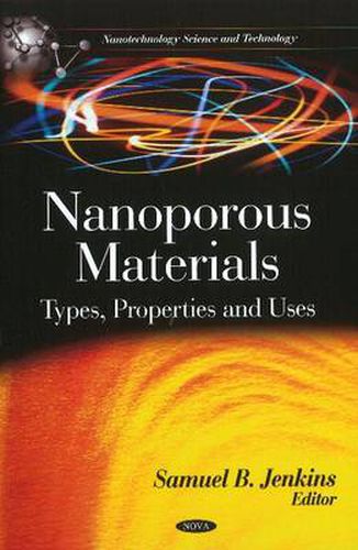 Cover image for Nanoporous Materials: Types, Properties & Uses