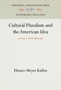 Cover image for Cultural Pluralism and the American Idea: An Essay in Social Philosophy