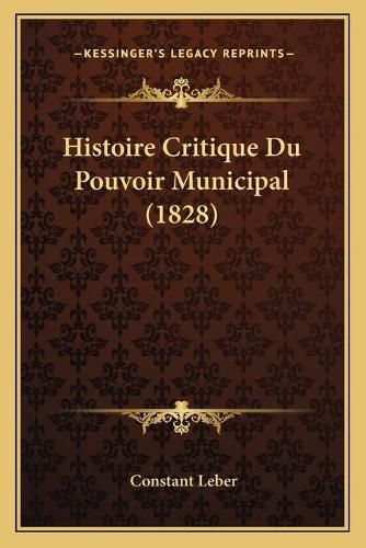 Histoire Critique Du Pouvoir Municipal (1828)