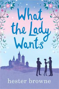 Cover image for What the Lady Wants: escape with this sweet and funny romantic comedy