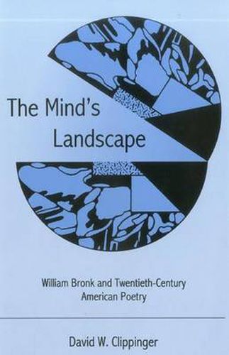 Cover image for The Mind's Landscape: William Bronk and Twentieth-Century American Poetry