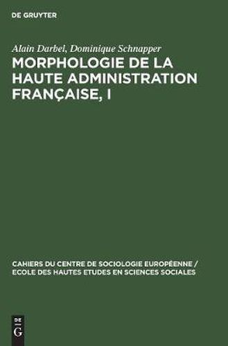 Morphologie de la haute administration francaise, I