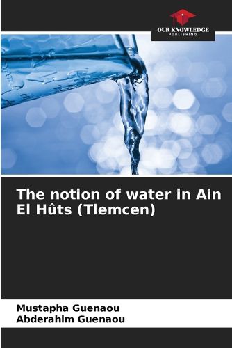 Cover image for The notion of water in Ain El Huts (Tlemcen)