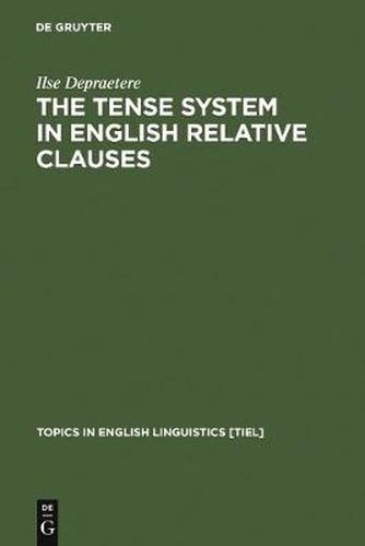 Cover image for The Tense System in English Relative Clauses: A Corpus-Based Analysis