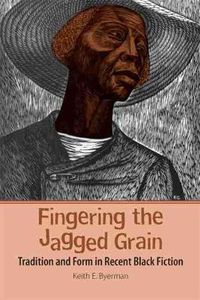 Cover image for Fingering the Jagged Grain: Tradition and Form in Recent Black Fiction