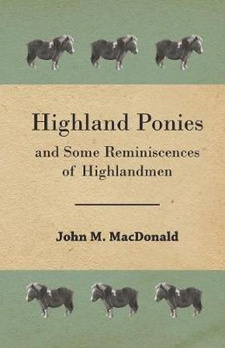 Cover image for Highland Ponies And Some Reminiscences Of Highlandmen