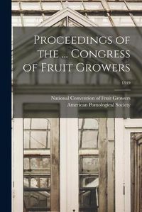 Cover image for Proceedings of the ... Congress of Fruit Growers; 1849