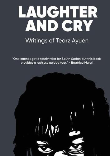 Cover image for LAUGHTER AND CRY Writings of Tearz Ayuen