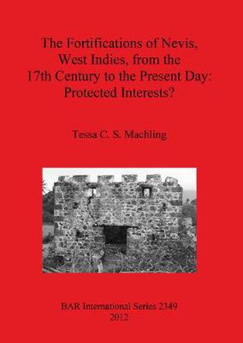 The fortifications of Nevis West Indies from the 17th Century to the Present Day: Protected interests