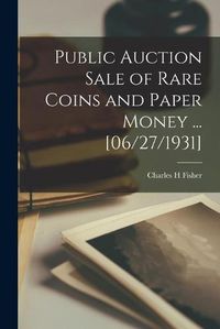 Cover image for Public Auction Sale of Rare Coins and Paper Money ... [06/27/1931]