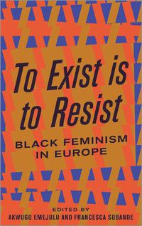 Cover image for To Exist is to Resist: Black Feminism in Europe