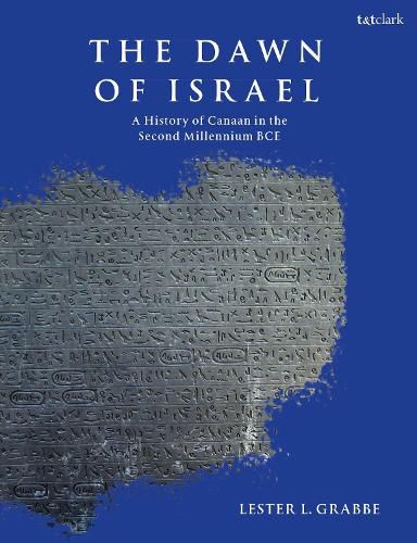 The Dawn of Israel: History of the Land of Canaan in the Second Millennium BCE