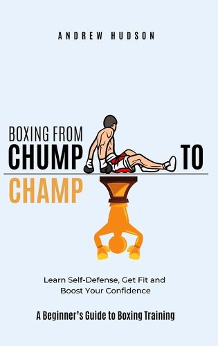 Cover image for Boxing From Chump to Champ