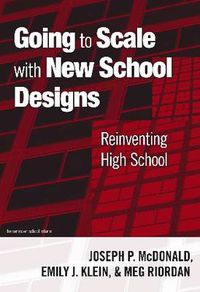 Cover image for Going to Scale with New School Designs: Reinventing High School