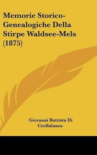 Cover image for Memorie Storico-Genealogiche Della Stirpe Waldsee-Mels (1875)