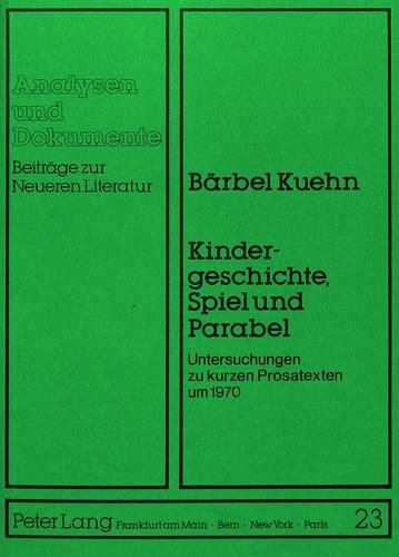 Cover image for Kindergeschichte, Spiel Und Parabel: Untersuchungen Zu Kurzen Prosatexten Um 1970